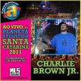 Charlie Brown Jr – Ao Vivo no Planeta Atlântida SC 2011